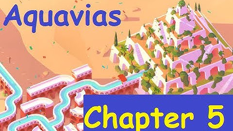 Aquavias – Water Flow Puzzle Walkthrough Chapter 5