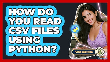 How Do You Read CSV Files Using Python? - Python Code School