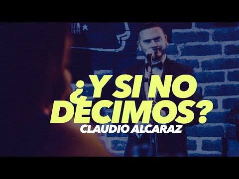 Claudio Alcaraz - ¿Y si no decimos?