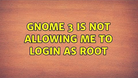 Gnome 3 is not allowing me to login as root (2 Solutions!!)