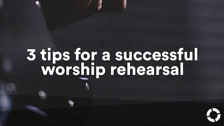 3 Tips For a Successful Worship Rehearsal