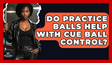Do Practice Balls Help With Cue Ball Control? - Billiards Hustlers