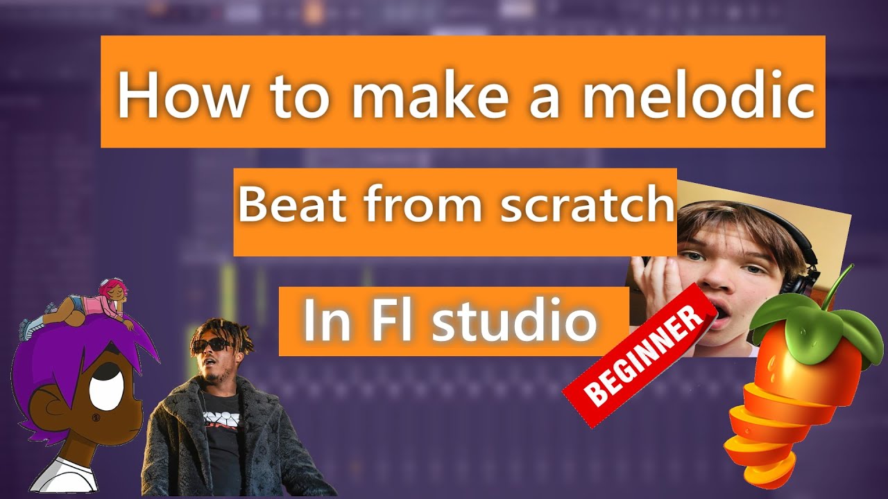 How to make a melodic beat from scratch for beginners in fl studio ...