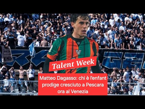 Video ?MATTEO DAGASSO: chi è l'enfant prodige cresciuto a PESCARA ora al VENEZIA | TALENT WEEK