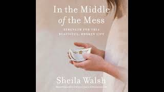 Famous In the Middle of the Mess: Strength for This Beautiful, Broken Life - Sheila Walsh Wealth