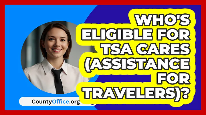 Who's Eligible For TSA Cares (Assistance   For Travelers)? | CountyOffice News