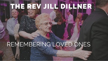WEDDING TIPS FROM AN OFFICIANT: REMEMBERING LOVES ONES - REV JILL DILLNER