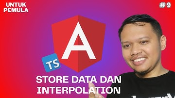 Store data dan interpolation | Angular dasar untuk pemula : dari nol sampai bisa