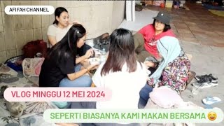 VLOG 12 MEI 2024 || SEPERTI BIASA KAMI MAKAN BERSAMA || LIBURAN SANTAI