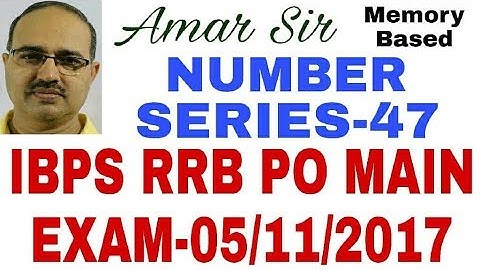 IBPS RRB PO MAIN–05-11-2017: Wrong Number Series-47: Memory Based #Amar Sir