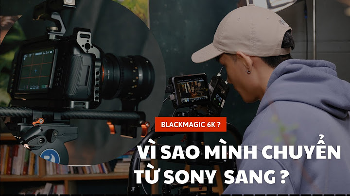 Máy quay blackmagic 4k đánh giá năm 2024