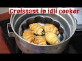 ഓവൻ ഇല്ലാതെ ഇഡലി പാത്രത്തിൽ croissant ഉണ്ടാക്കാം|croissant without oven in malayalam|no oven recipe