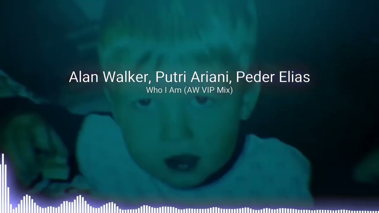 Alan Walker, Putri Ariani, Peder Elias — Who I Am (AW VIP Mix)