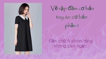 Vẽ rập cơ bản dễ nhớ cho đầm, áo,tay áo(phần 1)/dành cho người mới/hướng dẫn cắt may Gia Hạnh