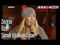 Şimdi Uzaklardasın - Zerrin Özer