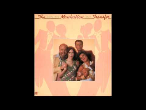 Manhattan Transfer  -  It Wouldn't Have Made Any Difference
