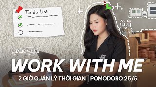 THALIC VOICE | 2 HOURS WORK WITH ME - 2 GIỜ QUẢN LÝ THỜI GIAN  | POMODORO 25/5 #thalicvoice #work