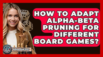 How To Adapt Alpha-Beta Pruning For Different Board Games? - The Board Game Xpert