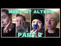 MEET MY ALTERS | PART 2