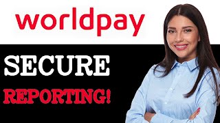 How To Secure WorldPay Batch Reporting (2025)