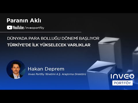 Paranın Aklı | Araştırma Direktörü Hakan Deprem Değerlendiriyor: Türkiye'de İlk Yükselecek Varlıklar