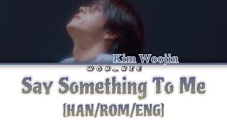 Say Something To Me By Kim Woojin (Colour Coded Lyrics) [Han/Rom/Eng]