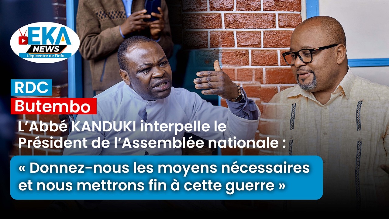Abbé KANDUKI au Pr. de l'Ass. Nationale : Donnez-nous les moyens et nous mettrons fin à cette guerre