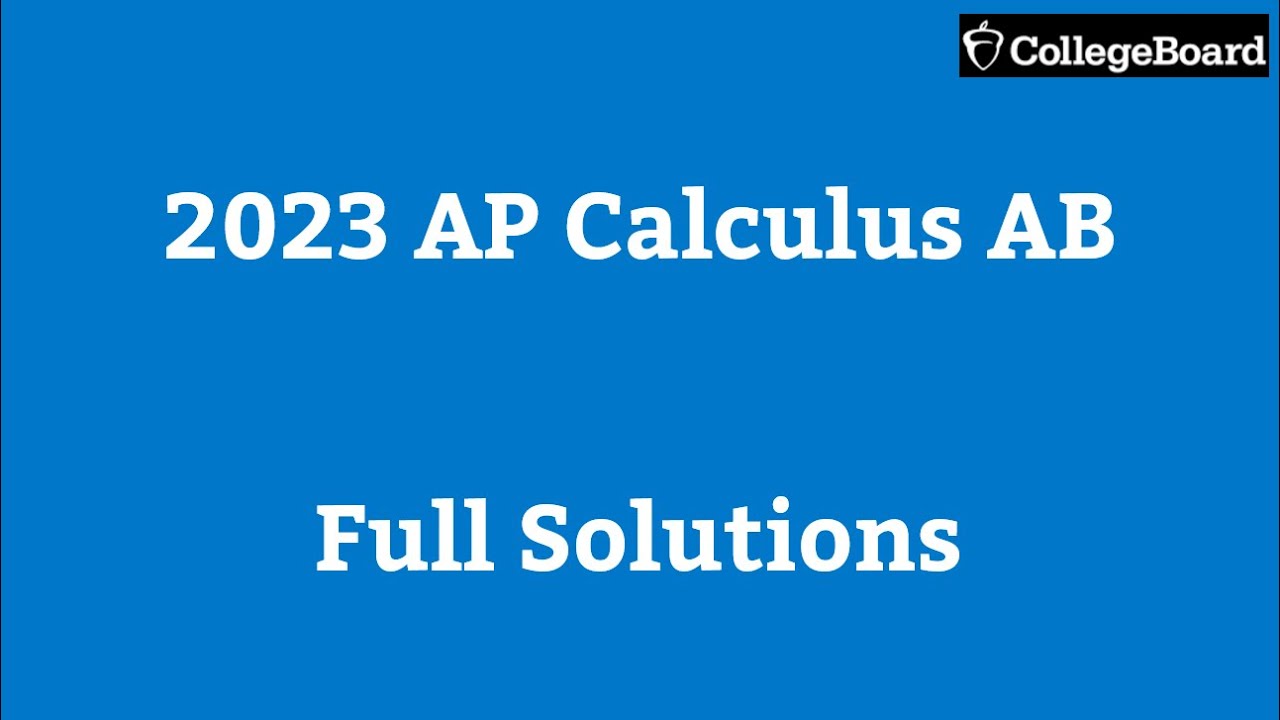 2023 AP Calculus AB Solutions Practice Exam Calc Math Advanced