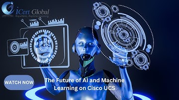 The Future of AI and Machine Learning on Cisco UCS | iCert Global