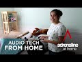 Audio Tech From Home | Adrenaline at Home