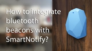 How to integrate bluetooth beacons with SmartNotify
