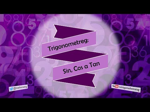 [288 Rh/C] Trigonometreg: Sin, Cos a Tan