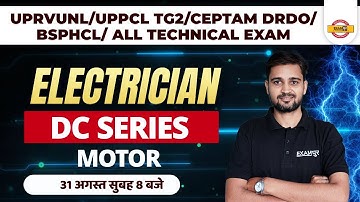 UPRVUNL/UPPCL TG2 /DRDO CEPTAM 10/BSPHCL | ELECTRICIAN CLASSES | DC SERIES MOTOR | BY ARUN SIR