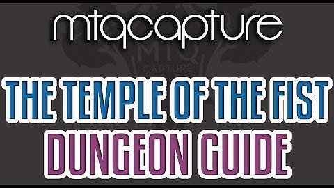 The Temple of the Fist - Lv.70 Dungeon Guide