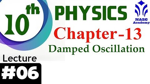 Damped Oscillation | Chapter #10 | Physics 10th | Lec # 6
