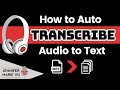 How To Transcribe Audio To Text Automatically for FREE (and convert video recordings to text too!)