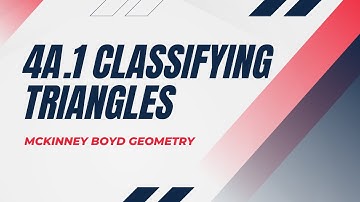 4A 1 Classifying Triangles Video Notes