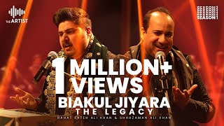 BIAKUL JIYARA - THE LEGACY | Rahat Fateh Ali Khan \u0026 Shahzaman Ali Khan | The Artist Season 1