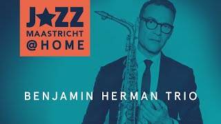 Benjamin Herman Trio -  Jazz Maastricht @Home