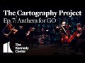 The Cartography Project | Episode 7: Anthem for GO