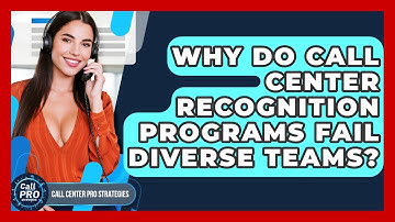 Why Do Call Center Recognition Programs Fail Diverse Teams? - Call Center Pro Strategies