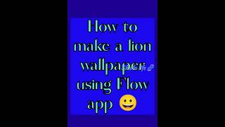 How to edit lion wallpaper using Flow app 😀. Shailu life 🧬. screenshot 2