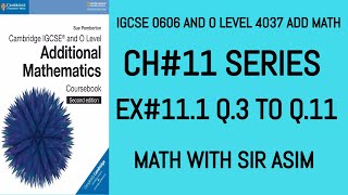 Additional Math IGCSE 0606 and O levels 4037 Ch#11 ( SERIES).Ex 11.1 Q.3 TO Q.11 .Lecture #149.