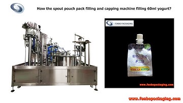 How the spout pouch pack filling and capping machine filling 60ml yogurt?