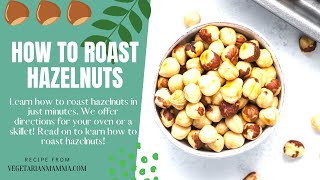 How to Roast Hazelnuts (with time and temperature!)