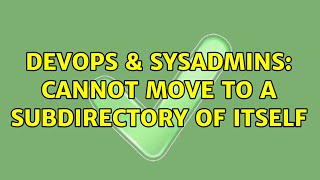 Celebrity DevOps & SysAdmins: Cannot move to a subdirectory of itself (2 Solutions!!) Net Worth