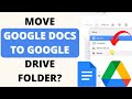 How to Move Google Docs to Google Drive Folder?