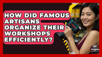 How Did Famous Artisans Organize Their Workshops Efficiently? - ToolBench Pros
