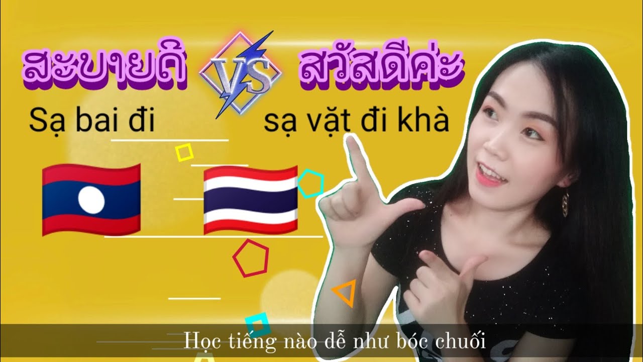 Học tiếng lào ở đâu | Tiếng Lào và tiếng Thái giống nhau hay khác nhau | Học tiếng Lào dễ như bóc chuối