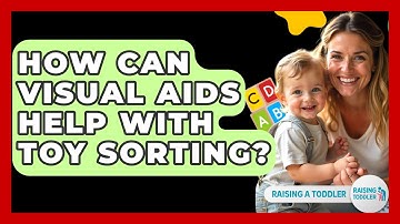 How Can Visual Aids Help With Toy Sorting? - Raising A Toddler